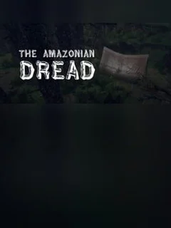 The Amazonian Dread