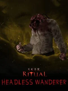 Sker Ritual: Headless Wanderer