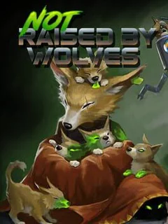 Not Raised by Wolves