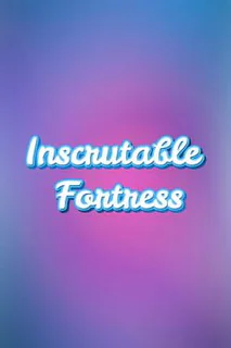 Inscrutable Fortress
