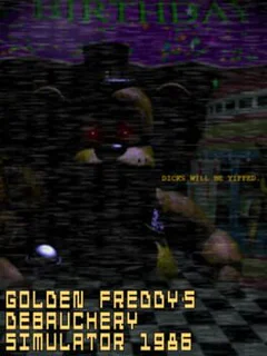 Golden Freddy's Debauchery Simulator 1986