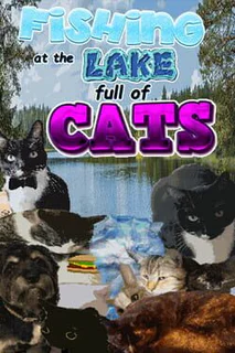 Fishing at the Lake Full of Cats