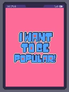 I Want to be Popular!