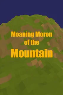 Moaning Moron of the Mountain