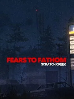 Fears to Fathom: Scratch Creek