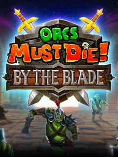 Orcs Must Die! By the Blade