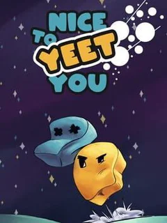 Nice To Yeet You
