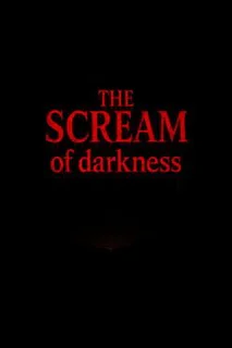 The Scream of Darkness