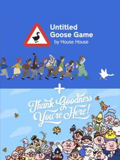 Untitled Goose Game & Thank Goodness You're Here! Bundle