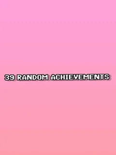 39 Random Achievements