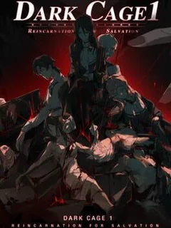 Dark Cage1: Reincarnation For Salvation