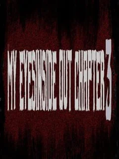 My Eyes Inside Out Chapter Three