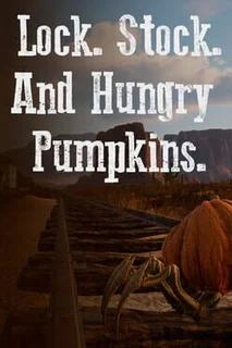 Lock. Stock. And Hungry Pumpkins.