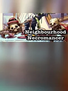 Neighbourhood Necromancer