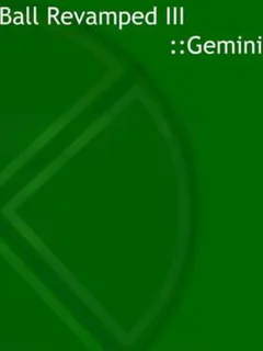 Ball Revamped III: Gemini