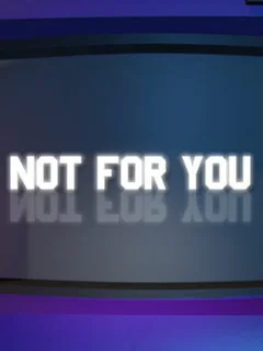 Not For You