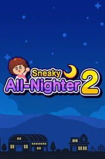 Sneaky All-Nighter 2