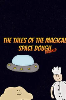 The Tales of the Magical Space Dough: Rebaked