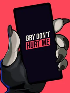 Bby don't hurt me