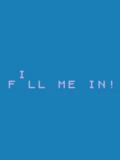 Fill Me In!