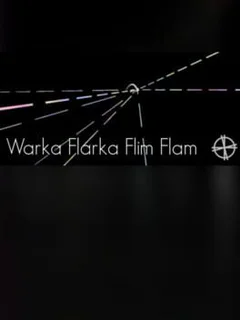 Warka Flarka Flim Flam
