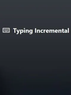 Typing Incremental
