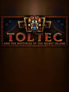 Toltec and the Mysteries of the Secret Island