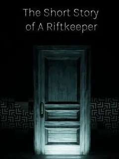 The Short Story Of A Riftkeeper