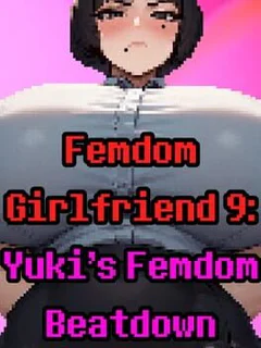 Femdom Girlfriend 9: Yuki's Femdom Beatdown