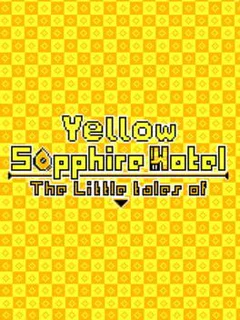 Yellow Sapphire Hotel: The Little Tales Of