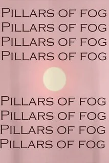 Pillars Of Fog