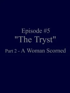 Ambition Episode 5: The Tryst Part 2 "A Woman Scorned"