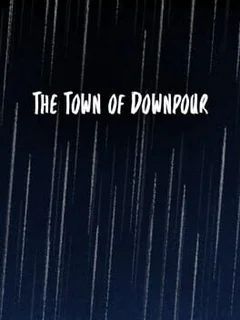 The Town of Downpour