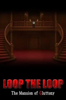 Loop the Loop: The Mansion of Gluttony