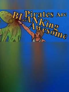 Pirates are Blanking Awesome