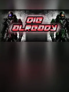 Die Already