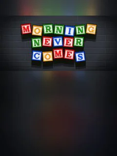 Morning Never Comes