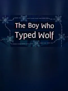 The Boy Who Typed Wolf