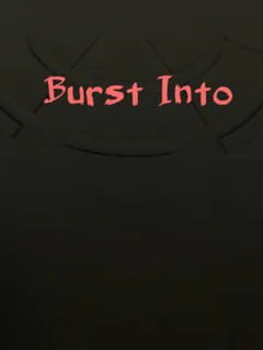 Burst Into