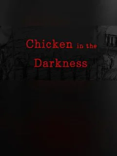 Chicken in the Darkness