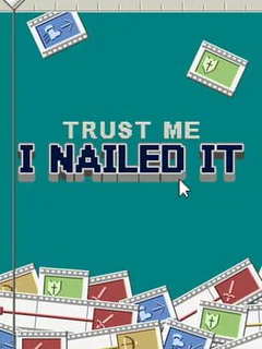 Trust Me, I Nailed It