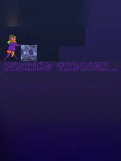 Pushing Through...