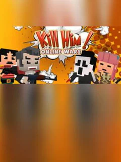 Kill Him! Online Wars