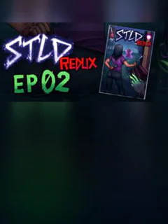STLD Redux: Episode 02