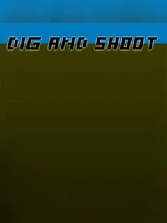 Dig and Shoot