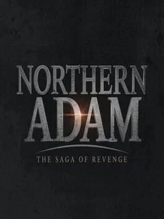 Northern Adam: The Saga of Revenge