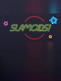 Slamoids!