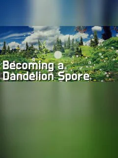 Becoming a Dandelion Spore