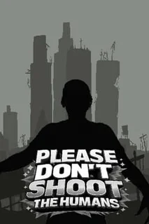 Please Don't Shoot the Humans