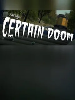 Fairly Certain Doom